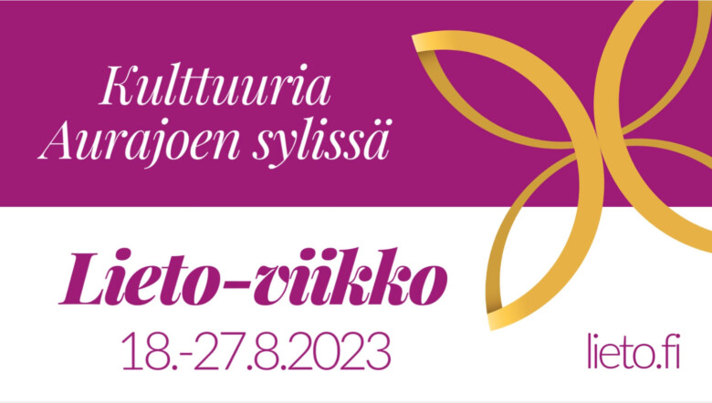 Teksti: Kulttuuria Aurajoen sylissä, Lieto-viikko 18.8.-27.8.2023 lieto.fi , Liedon kaupungin kultainen neliapila-tunnus.